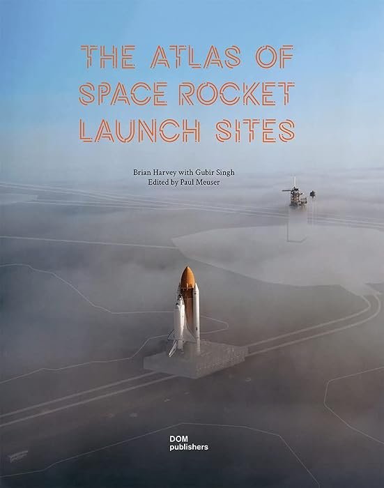 The Atlas of Space Rocket Launch Sites (hardcover)