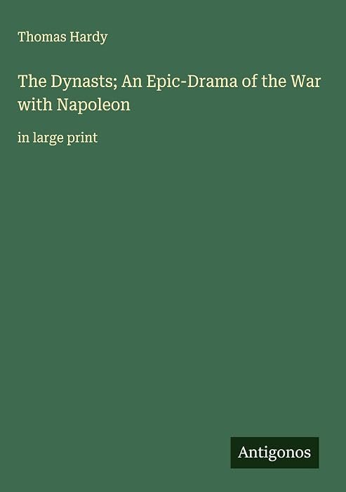 The Dynasts; An Epic-Drama of the War with Napol (hardcover)
