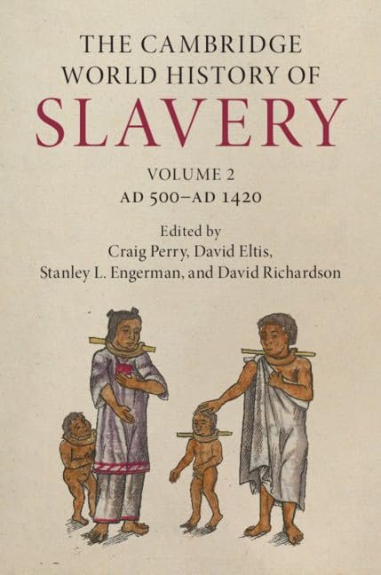 The Cambridge World History of Slavery: Ad 500-a (hardcover)