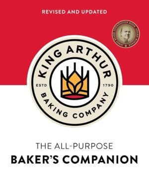 King Arthur Baking Company The All-Purpose Baker's Companion