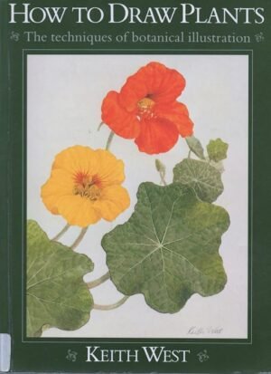 How to Draw Plants: The Techniques of Botanical (hardcover)