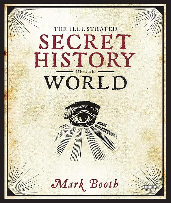 The Illustrated Secret History of the World